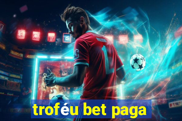 troféu bet paga